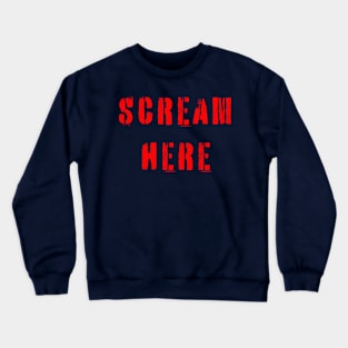 Scream Here Crewneck Sweatshirt